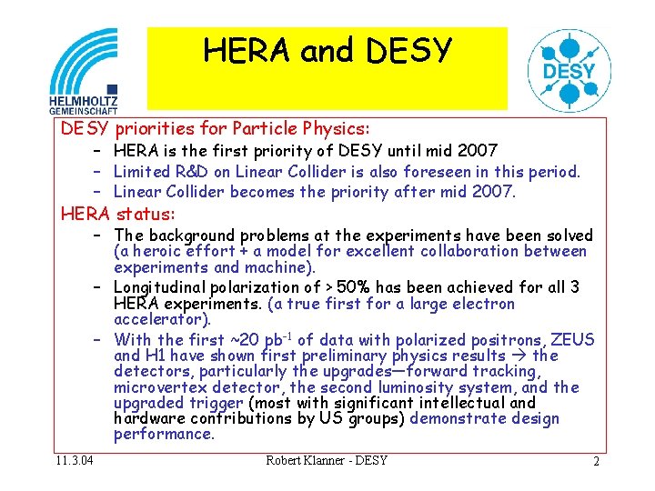 HERA and DESY priorities for Particle Physics: – HERA is the first priority of