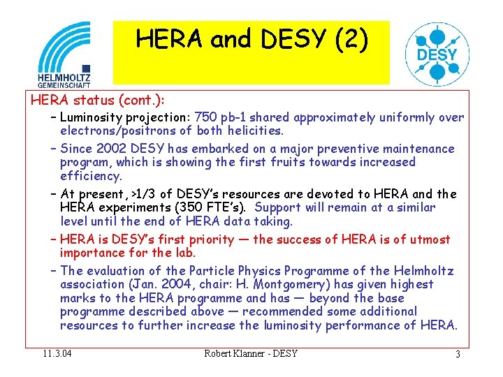 HERA and DESY (2) HERA status (cont. ): – Luminosity projection: 750 pb-1 shared