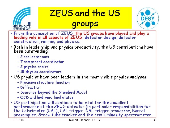 ZEUS and the US groups • From the conception of ZEUS, the US groups