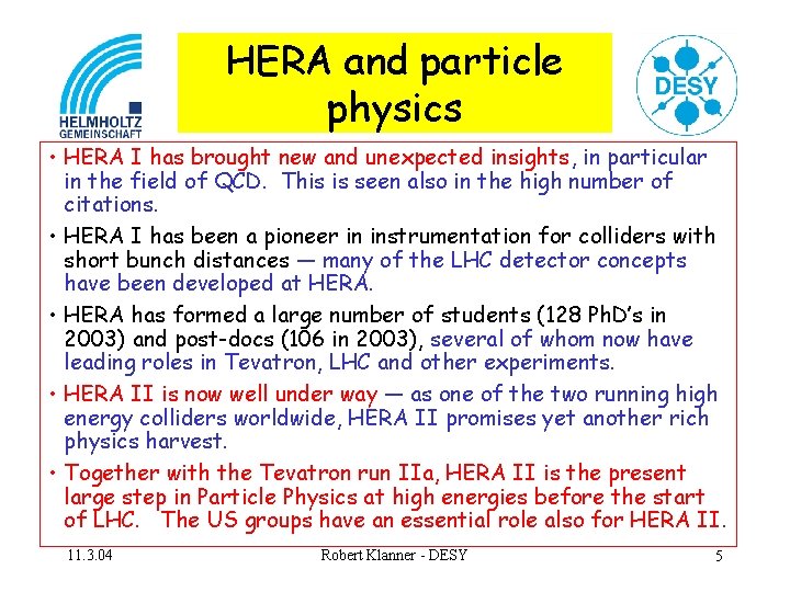 HERA and particle physics • HERA I has brought new and unexpected insights, in