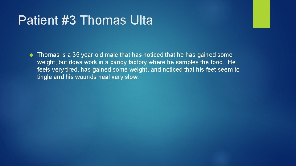 Patient #3 Thomas Ulta Thomas is a 35 year old male that has noticed