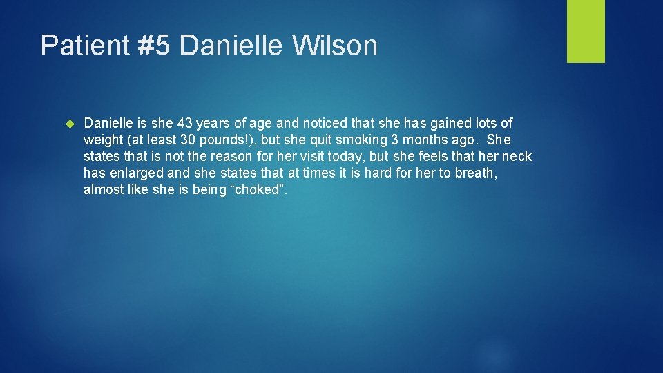 Patient #5 Danielle Wilson Danielle is she 43 years of age and noticed that