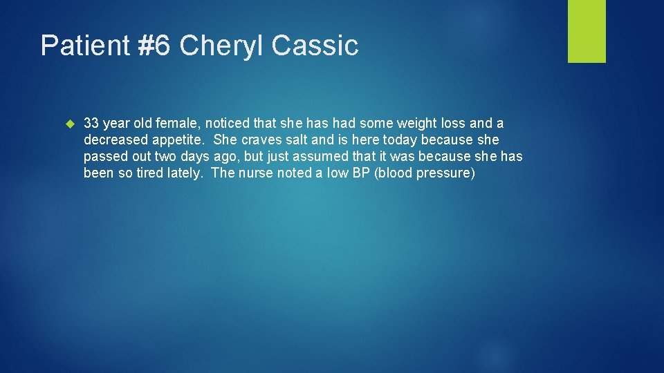Patient #6 Cheryl Cassic 33 year old female, noticed that she has had some