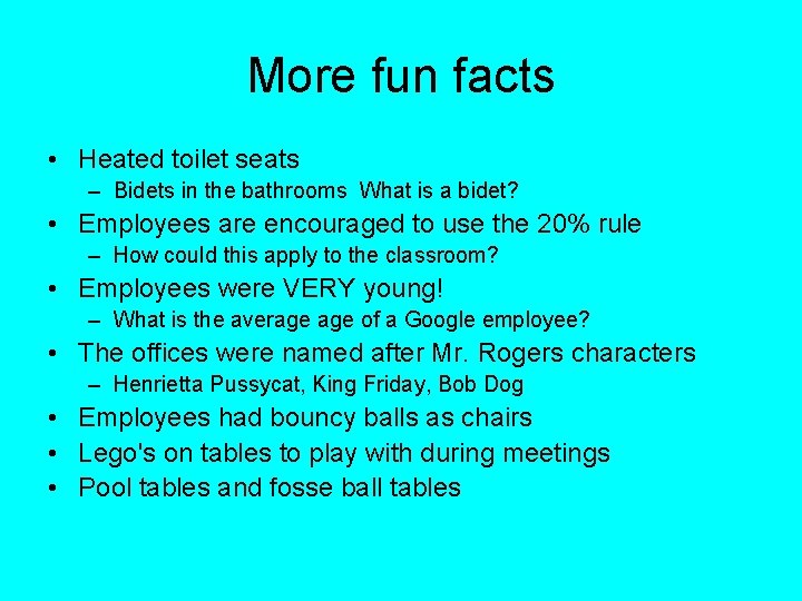 More fun facts • Heated toilet seats – Bidets in the bathrooms What is