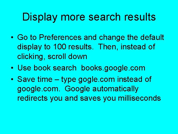 Display more search results • Go to Preferences and change the default display to