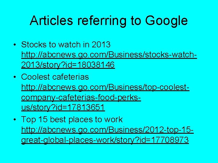 Articles referring to Google • Stocks to watch in 2013 http: //abcnews. go. com/Business/stocks-watch