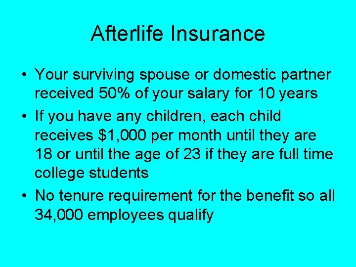 Afterlife Insurance • Your surviving spouse or domestic partner received 50% of your salary
