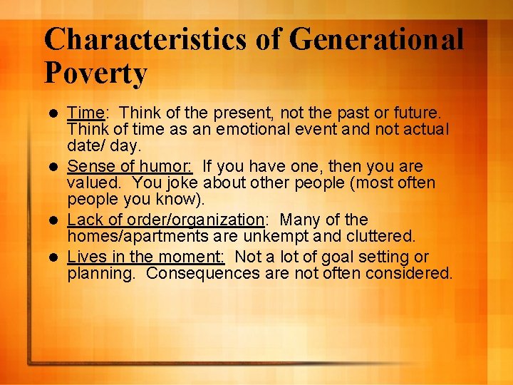 Characteristics of Generational Poverty Time: Think of the present, not the past or future.