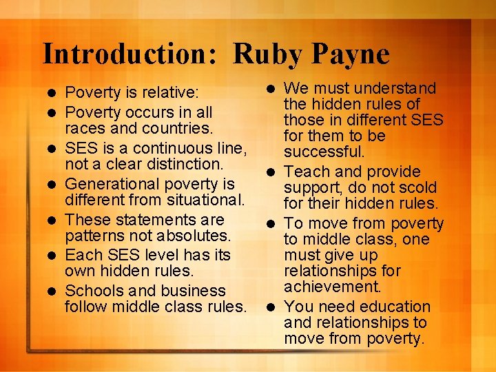 Introduction: Ruby Payne l l l l Poverty is relative: Poverty occurs in all