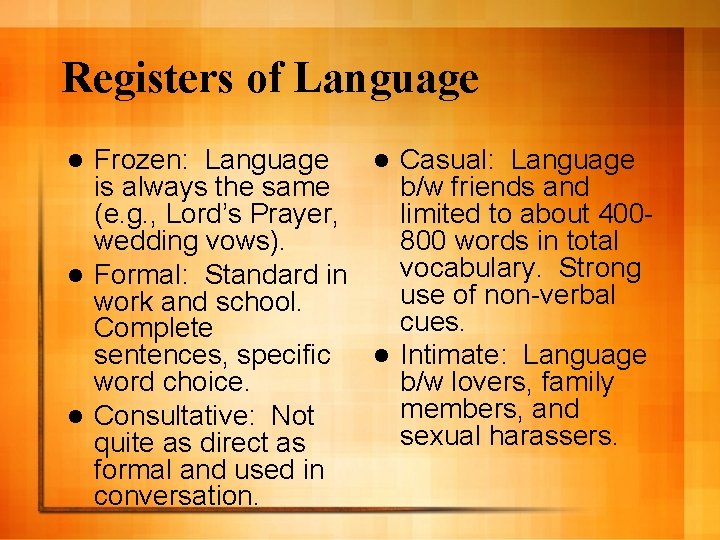 Registers of Language Frozen: Language l Casual: Language is always the same b/w friends