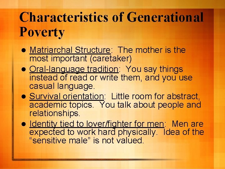 Characteristics of Generational Poverty Matriarchal Structure: The mother is the most important (caretaker) l