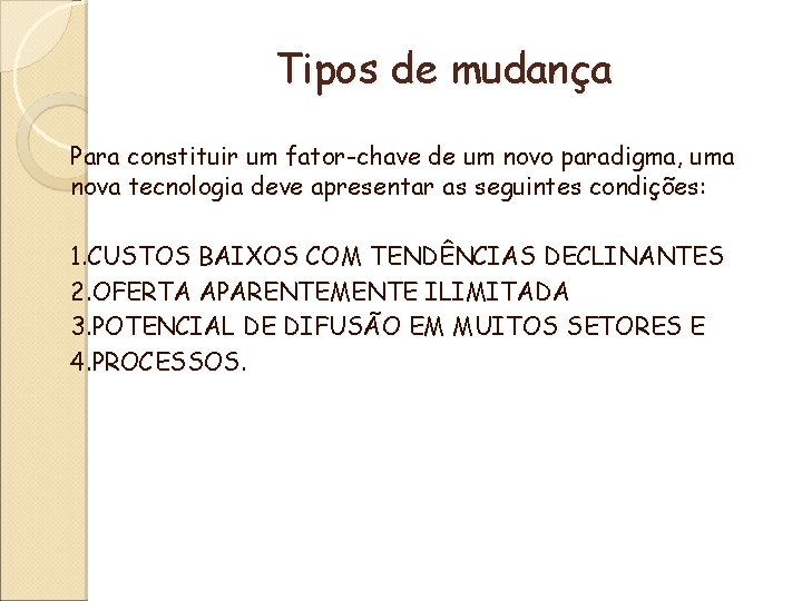 Tipos de mudança Para constituir um fator-chave de um novo paradigma, uma nova tecnologia