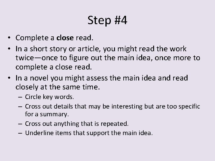 Step #4 • Complete a close read. • In a short story or article,