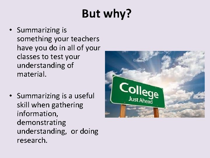 But why? • Summarizing is something your teachers have you do in all of