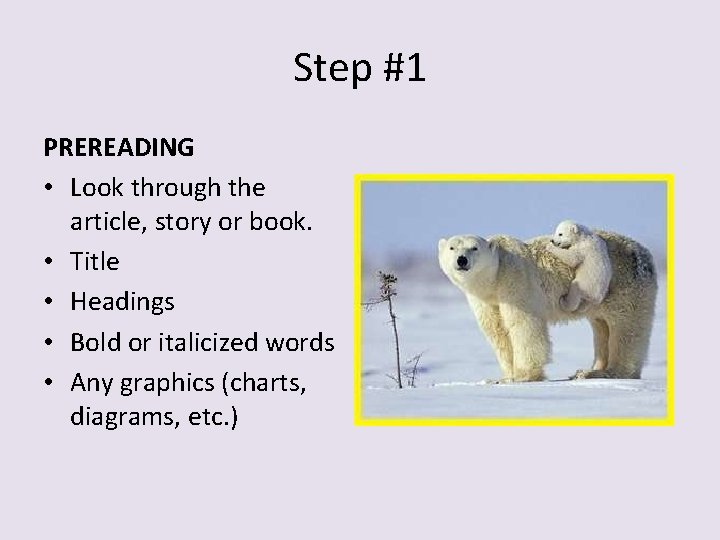Step #1 PREREADING • Look through the article, story or book. • Title •