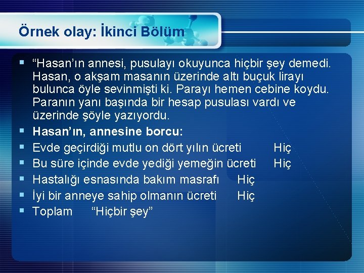 Örnek olay: İkinci Bölüm § “Hasan’ın annesi, pusulayı okuyunca hiçbir şey demedi. § §