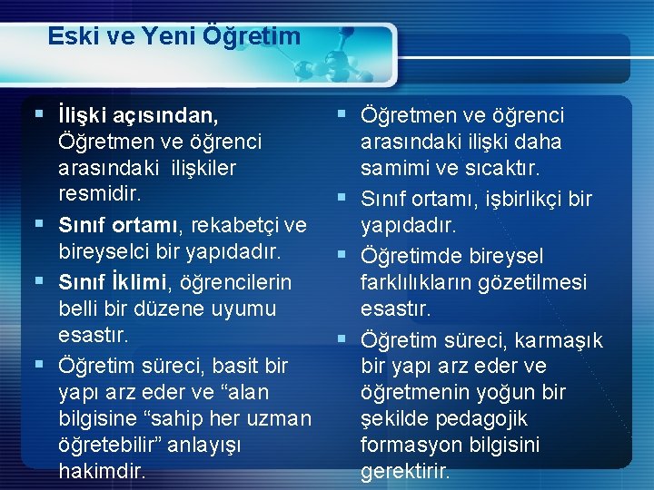 Eski ve Yeni Öğretim § İlişki açısından, § Öğretmen ve öğrenci arasındaki ilişkiler resmidir.