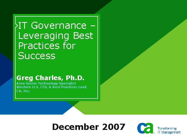 IT Governance – Leveraging Best Practices for Success Greg Charles, Ph. D. Area Senior