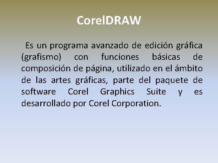 Corel. DRAW Es un programa avanzado de edición gráfica (grafismo) con funciones básicas de
