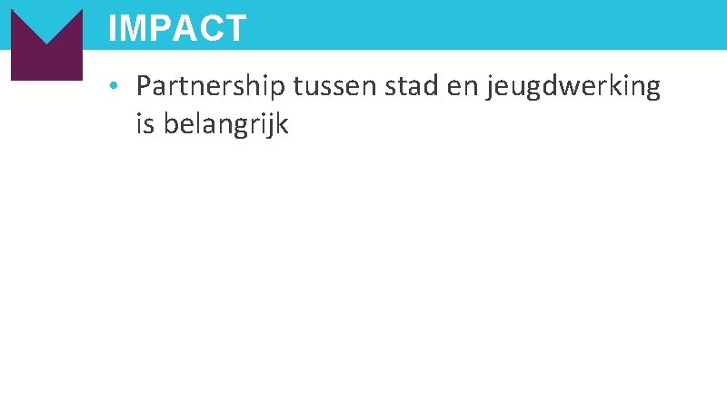 IMPACT • Partnership tussen stad en jeugdwerking is belangrijk 