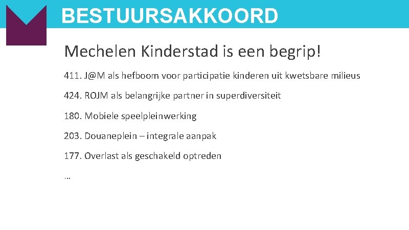 BESTUURSAKKOORD Mechelen Kinderstad is een begrip! 411. J@M als hefboom voor participatie kinderen uit