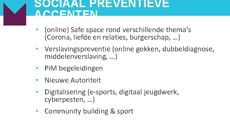 SOCIAAL PREVENTIEVE ACCENTEN • (online) Safe space rond verschillende thema’s (Corona, liefde en relaties,