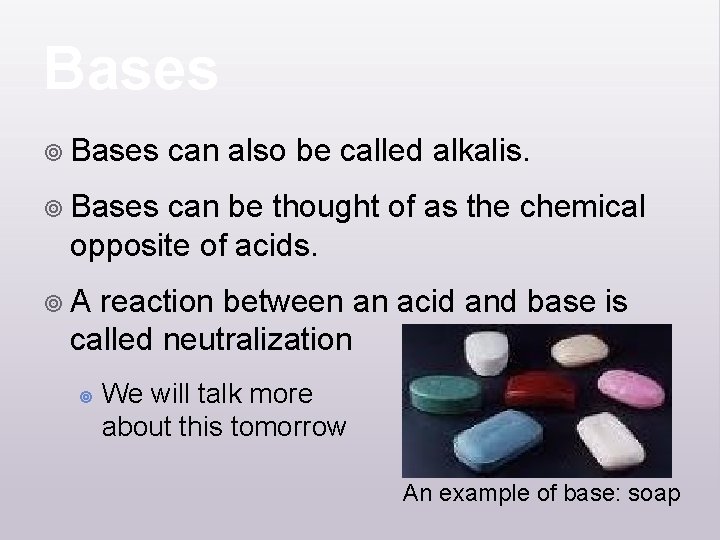 Bases ¥ Bases can also be called alkalis. ¥ Bases can be thought of