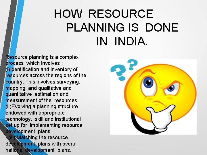 HOW RESOURCE PLANNING IS DONE IN INDIA. Resource planning is a complex process which