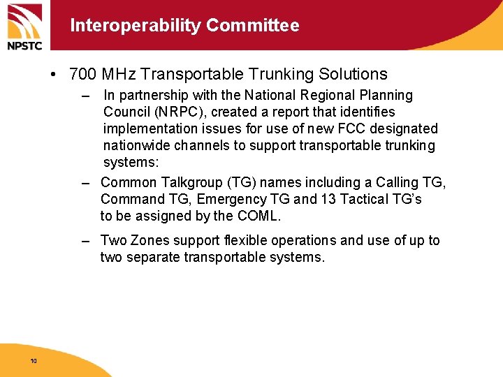 Interoperability Committee • 700 MHz Transportable Trunking Solutions – In partnership with the National