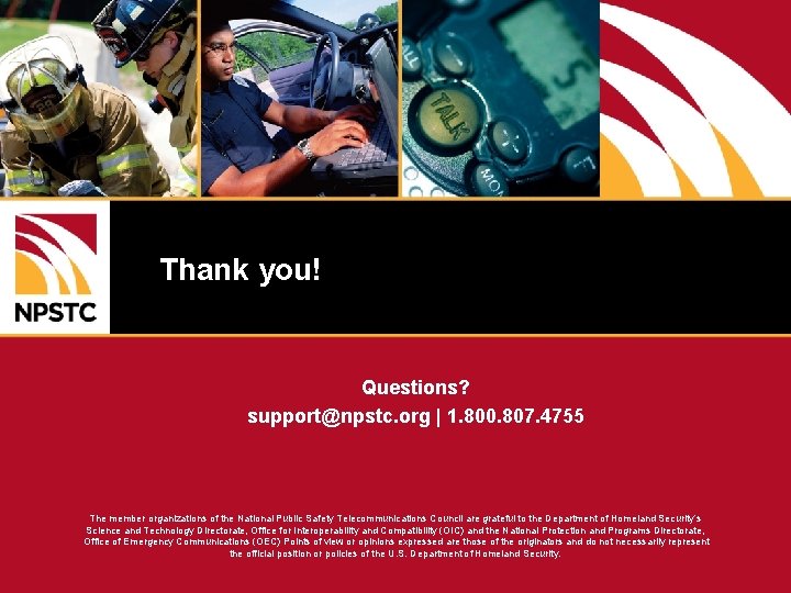 Thank you! Questions? support@npstc. org | 1. 800. 807. 4755 The member organizations of