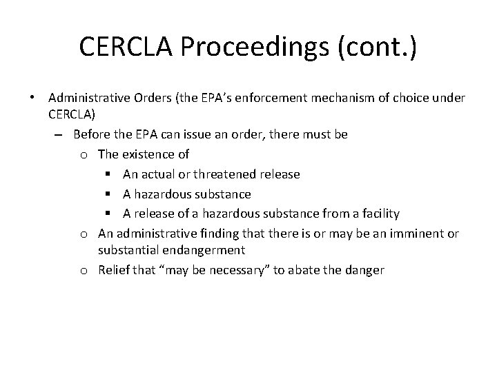 CERCLA Proceedings (cont. ) • Administrative Orders (the EPA’s enforcement mechanism of choice under