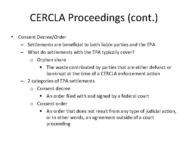 CERCLA Proceedings (cont. ) • Consent Decree/Order – Settlements are beneficial to both liable