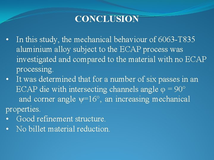 CONCLUSION • In this study, the mechanical behaviour of 6063 -T 835 aluminium alloy