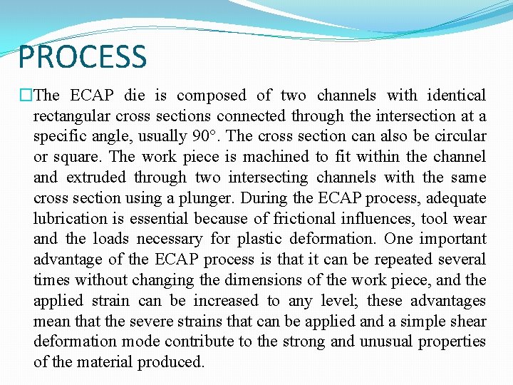 PROCESS �The ECAP die is composed of two channels with identical rectangular cross sections