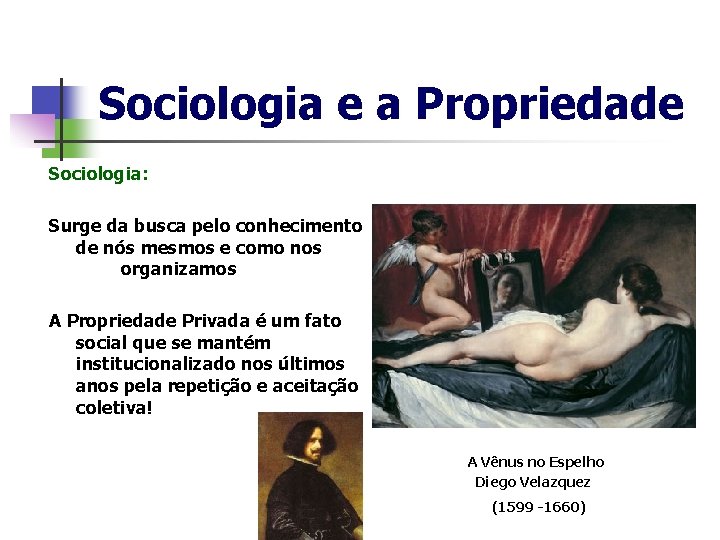 Sociologia e a Propriedade Sociologia: Surge da busca pelo conhecimento de nós mesmos e