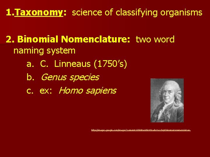 1. Taxonomy: science of classifying organisms 2. Binomial Nomenclature: two word naming system a.