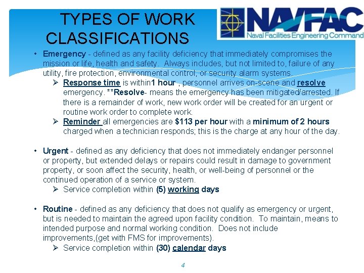 TYPES OF WORK CLASSIFICATIONS • Emergency - defined as any facility deficiency that immediately
