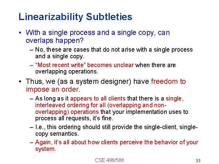 Linearizability Subtleties • With a single process and a single copy, can overlaps happen?