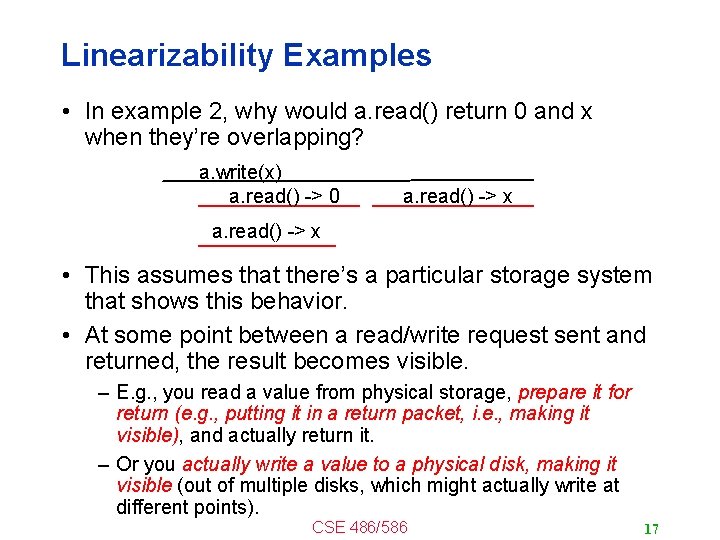 Linearizability Examples • In example 2, why would a. read() return 0 and x