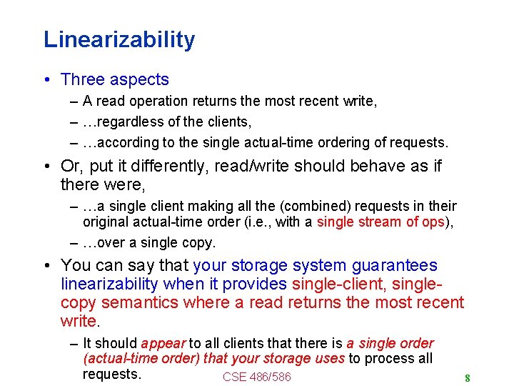 Linearizability • Three aspects – A read operation returns the most recent write, –