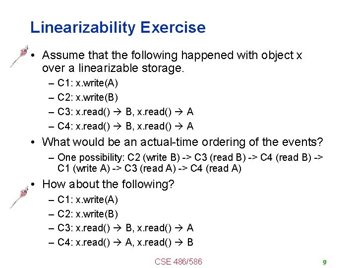 Linearizability Exercise • Assume that the following happened with object x over a linearizable