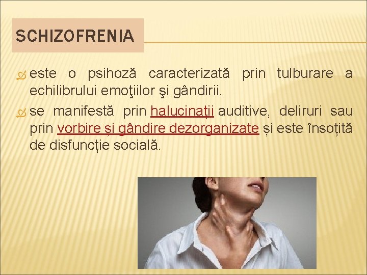 SCHIZOFRENIA este o psihoză caracterizată prin tulburare a echilibrului emoţiilor şi gândirii. se manifestă SCHIZOFRENIA este o psihoză caracterizată prin tulburare a echilibrului emoţiilor şi gândirii. se manifestă