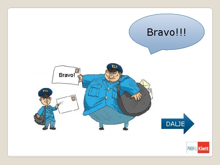 Bravo!!! Bravo! DALJE 