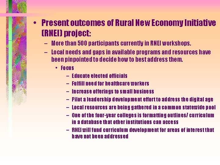  • Present outcomes of Rural New Economy Initiative (RNEI) project: – More than