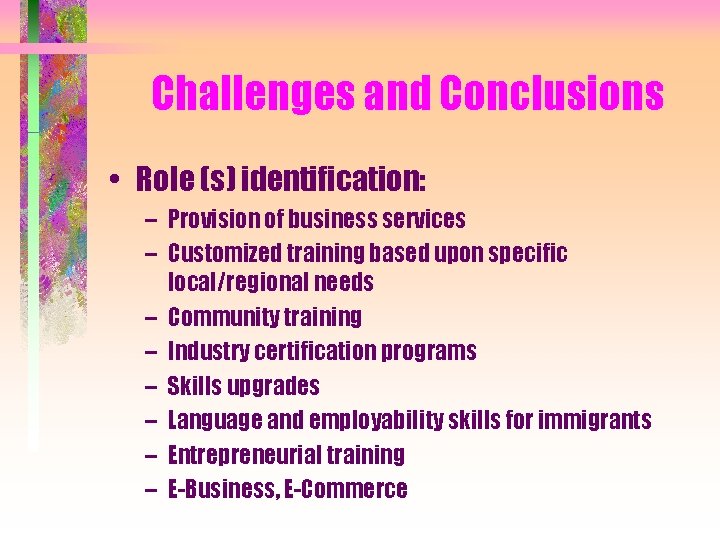 Challenges and Conclusions • Role (s) identification: – Provision of business services – Customized