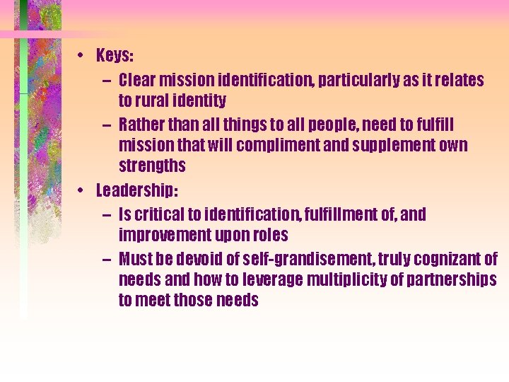  • Keys: – Clear mission identification, particularly as it relates to rural identity