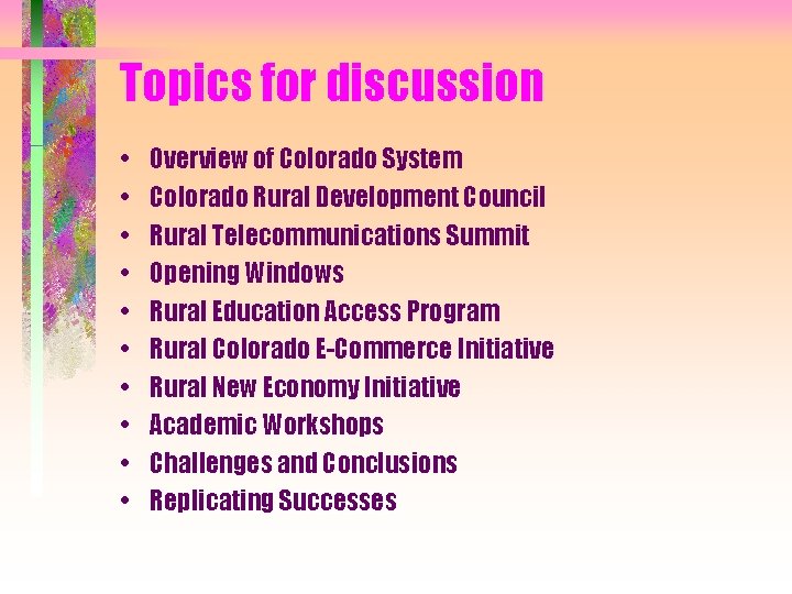 Topics for discussion • • • Overview of Colorado System Colorado Rural Development Council