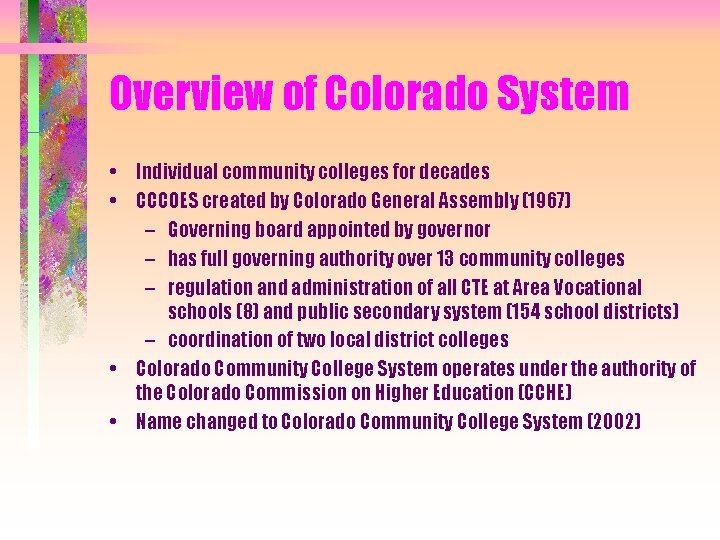 Overview of Colorado System • Individual community colleges for decades • CCCOES created by