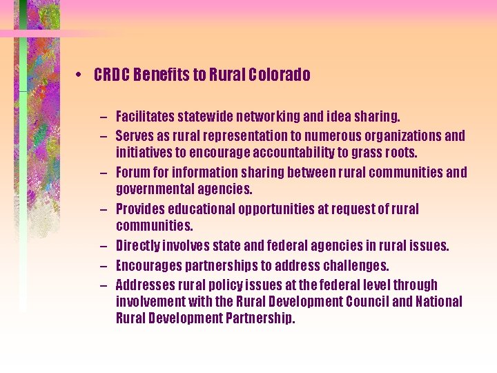  • CRDC Benefits to Rural Colorado – Facilitates statewide networking and idea sharing.