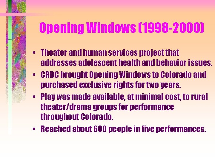 Opening Windows (1998 -2000) • Theater and human services project that addresses adolescent health